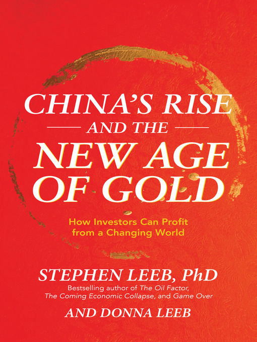 Title details for China's Rise and the New Age of Gold by Stephen Leeb - Available